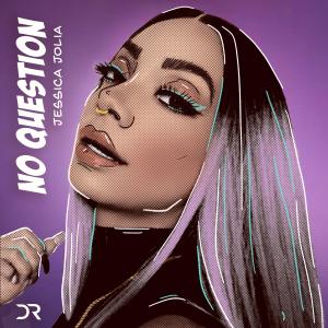 收聽Jessica Jolia的No Question歌詞歌曲