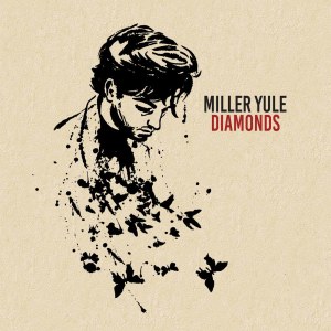 Dengarkan Diamonds lagu dari Miller Yule dengan lirik
