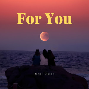 Album For You from İsmail Uluçay