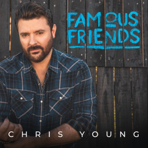 อัลบัม Famous Friends ศิลปิน Chris Young