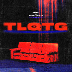 ดาวน์โหลดและฟังเพลง TLQTG (Explicit) พร้อมเนื้อเพลงจาก Hale