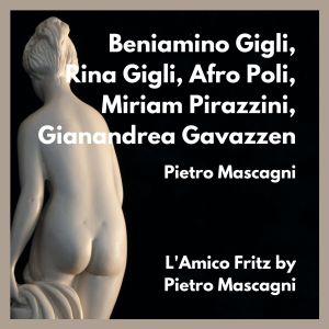 貝尼亞米諾·吉里的專輯L'amico fritz by pietro mascagni