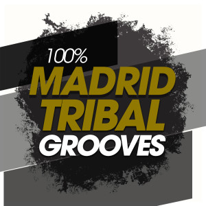 Album 100% Madrid Tribal Grooves from Various Artists