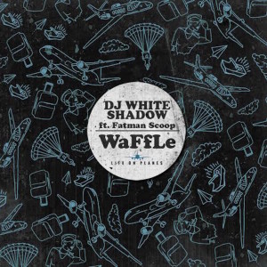 Album Waffle (feat. Fatman Scoop) from DJ White Shadow