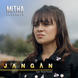 Listen to Jangan song with lyrics from Mitha Talahatu