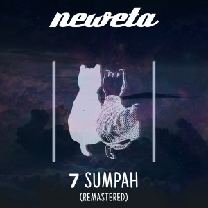 Dengarkan 7 Sumpah (Remastered) lagu dari Neweta dengan lirik