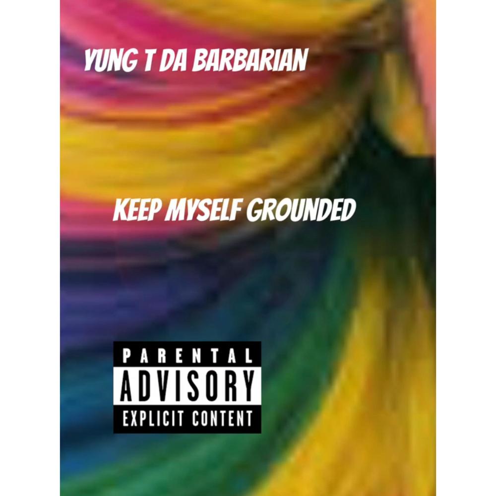 Keep Myself Grounded (Explicit)