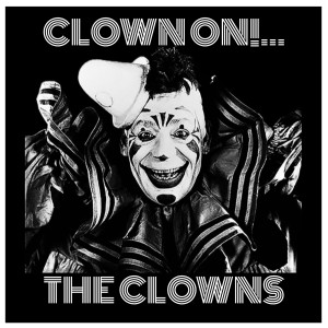 ดาวน์โหลดและฟังเพลง Clown on!... (Explicit) พร้อมเนื้อเพลงจาก The Clowns