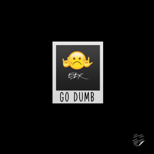 收听Edk的Go Dumb (Explicit)歌词歌曲