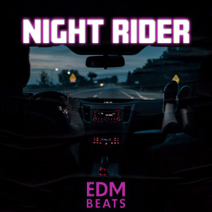 อัลบัม Night Rider (EDM Beats, Late Night with Chill Rhythms) ศิลปิน Dj Vibes EDM