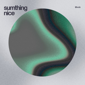 BLVCK的專輯Sumthing Nice
