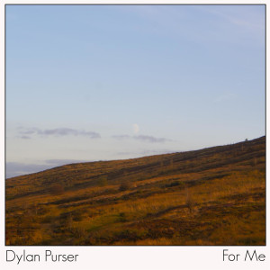 收聽Dylan Purser的For Me歌詞歌曲