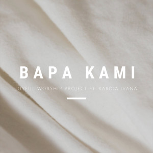 Dengarkan Bapa Kami lagu dari Joyful Worship Project dengan lirik