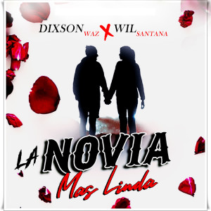 ดาวน์โหลดและฟังเพลง La Novia Mas Linda พร้อมเนื้อเพลงจาก Dixson Waz