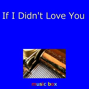 Dengarkan If I Didn't Love You (Music Box) (オルゴール) lagu dari Orgel Sound J-Pop dengan lirik