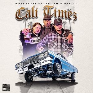 Album Cali Timez (feat. Big KO & Wreckless) (Explicit) oleh Wreckless