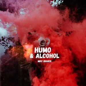 Listen to Humo Y Alcohol song with lyrics from MRC BIGGER