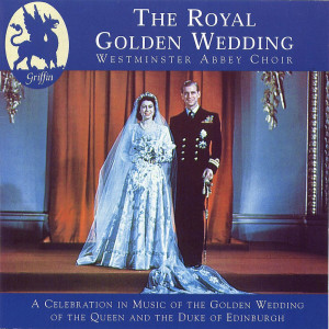 อัลบัม The Royal Golden Wedding ศิลปิน Westminster Abbey Choir