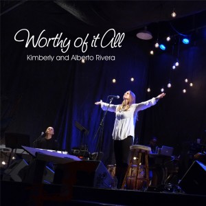 Kimberly and Alberto Rivera的專輯Worthy of It All - Single