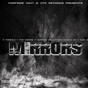 收聽P THRIZZLE的Mirrors (feat. Tiny KaPone, Norfside PB, Boogie stone, Kwak z & G6) (Explicit)歌詞歌曲