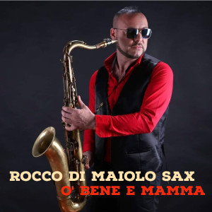 Listen to O' Bene e Mamma (Strumentale) song with lyrics from Rocco Di Maiolo Sax