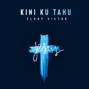 Dengarkan Kini Ku Tahu lagu dari Eldhy Victor dengan lirik