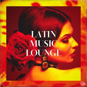 อัลบัม Latin Music Lounge ศิลปิน Spain Latino Rumba Sound