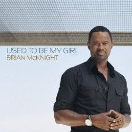 收聽Brian McKnight的Used to Be My Girl (Main Edit)歌詞歌曲