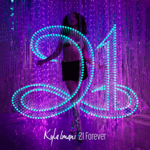 Listen to 21 Forever (Explicit) song with lyrics from Kyla Imani