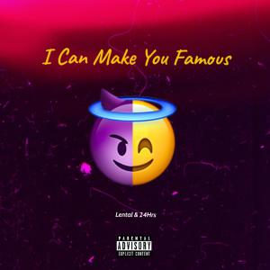 I Can Make You Famous (feat. 24hrs) (Explicit)