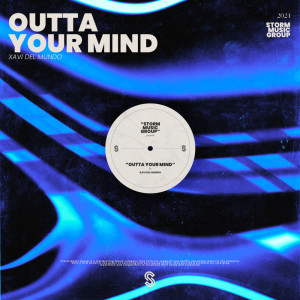 收聽Xavi del Mundo的Outta Your Mind (Extended Mix)歌詞歌曲