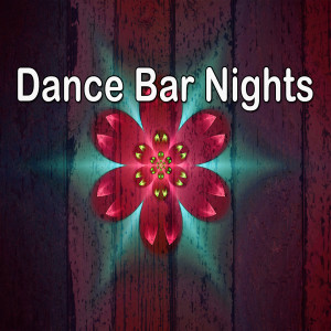 2015 Dance Music的专辑Dance Bar Nights