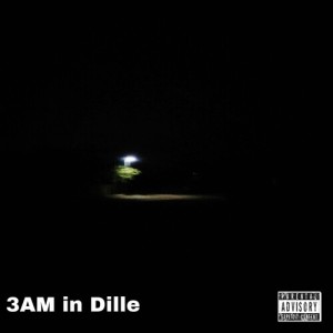 3AM IN DILLE (Explicit) dari dJ B BOI