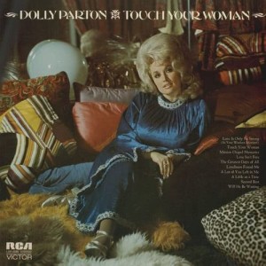 收聽Dolly Parton的Touch Your Woman歌詞歌曲