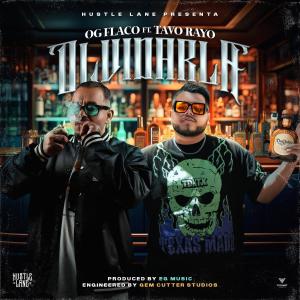 ดาวน์โหลดและฟังเพลง Olvidarla (feat. Tavo Rayo) (Explicit) พร้อมเนื้อเพลงจาก OG Flaco