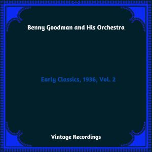 Benny Goodman And His Orchestra的專輯Early Classics, 1936, Vol. 2 (Hq Remastered 2023)