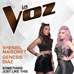 收聽Sheniel Maisonet的Something Just Like This (La Voz US)歌詞歌曲