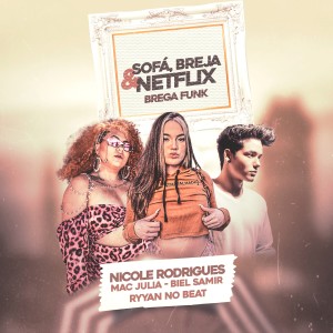 Listen to Sofa, Breja e Netflix (Brega Funk) (Explicit) (Brega Funk|Explicit) song with lyrics from Nicole Rodrigues