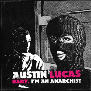 Austin Lucas的專輯Baby, I'm An Anarchist