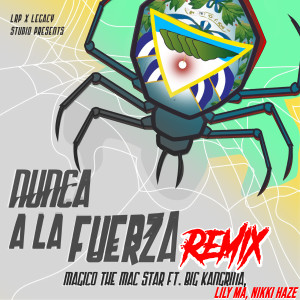 收聽Magico the Mac Star的Nunca A La Fuerza (Remix)歌詞歌曲