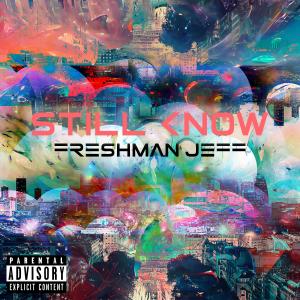 Freshman Jeff的專輯Still Know (MoneyMachine) [Explicit]