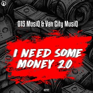 Listen to I Need Some Money 2.0 song with lyrics from 015 MusiQ