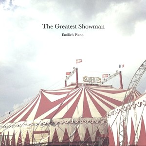 Album The Greatest Showman (Piano Instrumentals From The Original Motion Picture) from Emilie's Piano
