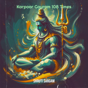 Listen to Karpoor Gauram 108 Times song with lyrics from Shruti Sargam