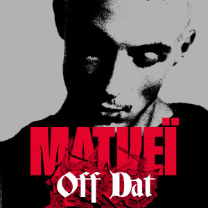 Album OFF DAT oleh Matveï