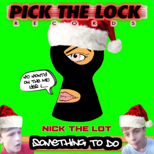 收聽Nick The Lot的Something To Do歌詞歌曲
