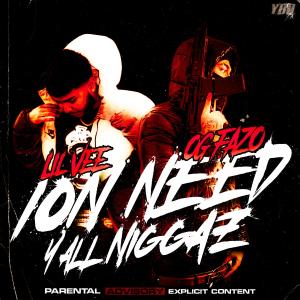 อัลบัม ION NEED YALL NIGGAZ (feat. Lil Vee) [Explicit] ศิลปิน Lil Vee