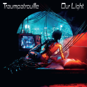 ดาวน์โหลดและฟังเพลง Our Light (Radio Mix) พร้อมเนื้อเพลงจาก Traumpatrouille