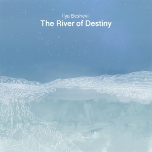 Listen to The River of Destiny song with lyrics from Ilya Beshevli