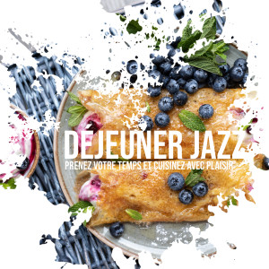 Album Déjeuner jazz (Prenez votre temps et cuisinez avec plaisir) from Smooth jazz d'hiver